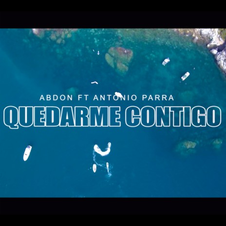 Quedarme Contigo ft. Antonio Parra | Boomplay Music