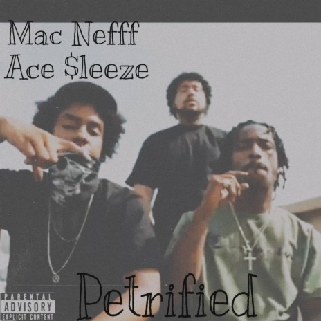 Mac Nefff (Petrified) ft. Ace $leeze