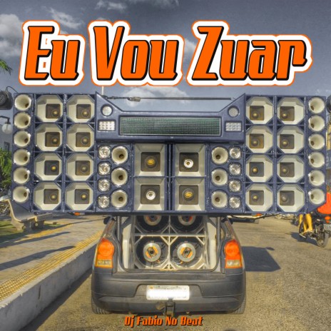 Eu Vou Zuar | Boomplay Music