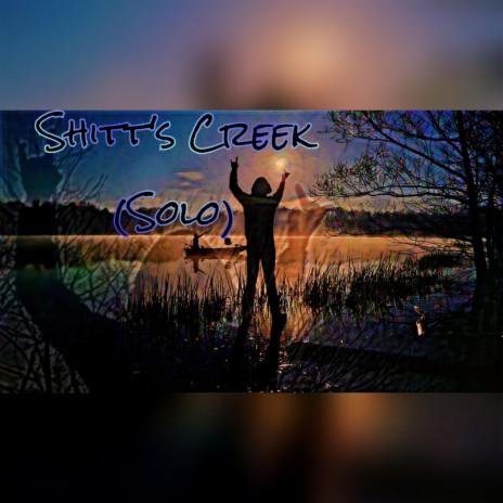 Shitt's Creek (Solo) | Boomplay Music