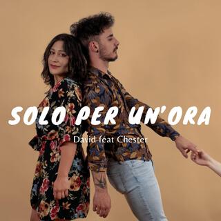 Solo per un'ora ft. Chester lyrics | Boomplay Music