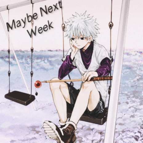 Maybe Next Week | Boomplay Music