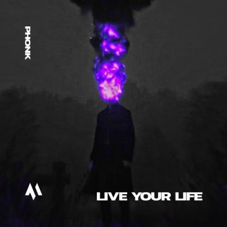 LIVE YOUR LIFE - PHONK ft. PHXNTOM & Tazzy | Boomplay Music