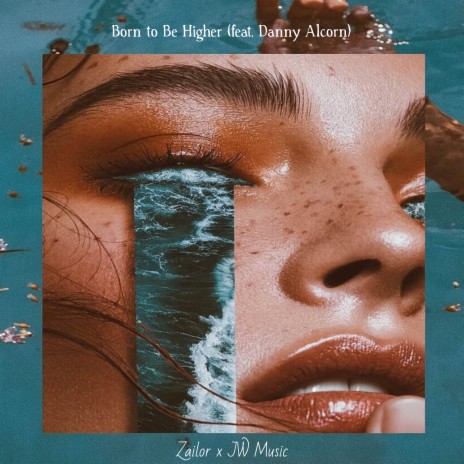 Born to Be Higher ft. Zailor | Boomplay Music