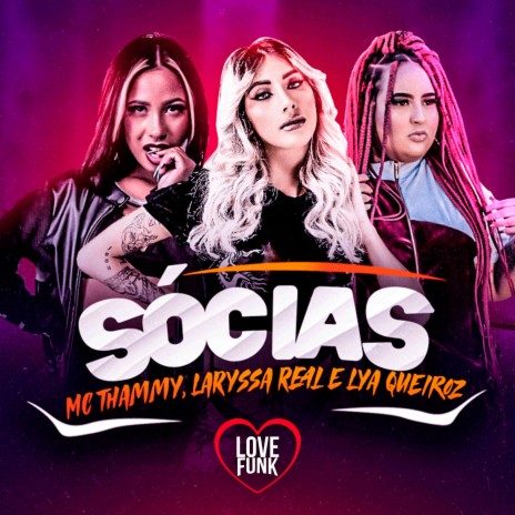 Sócias ft. Laryssa Real & LYA QUEIROZ | Boomplay Music