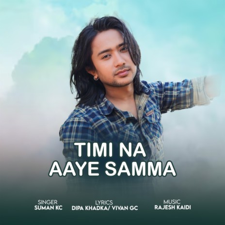 Timi Na Aaye Samma | Boomplay Music