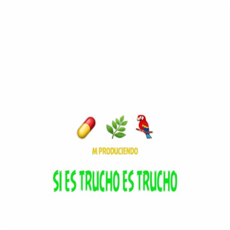 Si Es Trucho Es Trucho | Boomplay Music