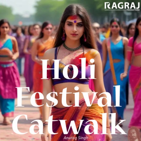 Holi Festival Catwalk ft. Denise Harbour | Boomplay Music