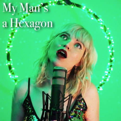 My Man's a Hexagon | Boomplay Music