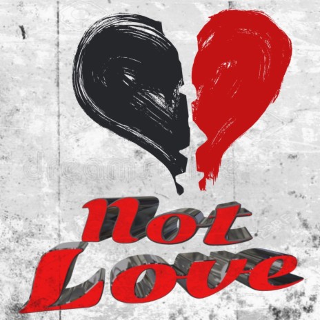 Not Love | Boomplay Music