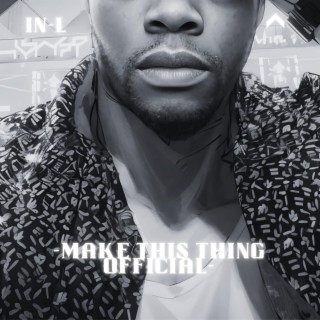 Make This Thing Official (3D Audio) lyrics | Boomplay Music