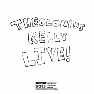 Theolonius Kelly Live!
