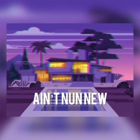 AIN'T NUN NEW) ft. (PROD.GIO) | Boomplay Music