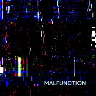 Malfunction