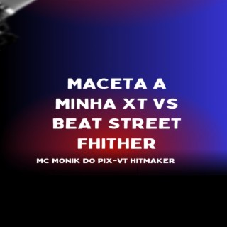 MACETA A MINHA XT VS BEAT STREET FHITER