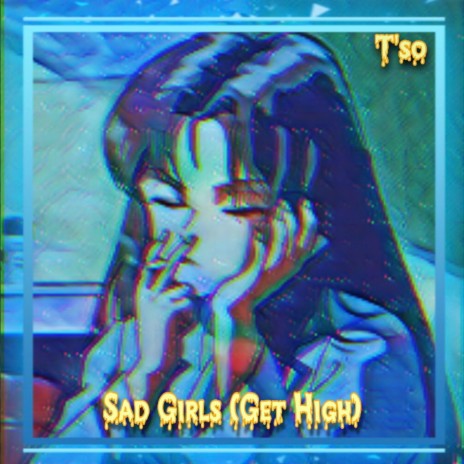 Sad Girls (Get High)