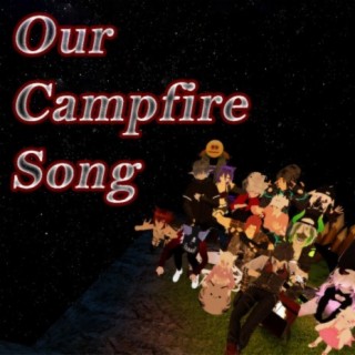 Our Campfire Song