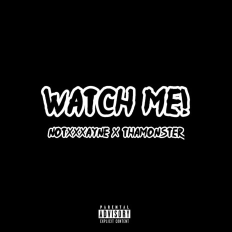 WATCH ME! ft. ThaMonster | Boomplay Music