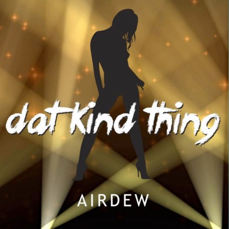 Dat Kind Thing | Boomplay Music