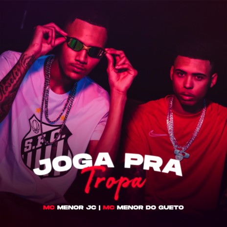 Joga pra tropa ft. Mc Menor do gueto | Boomplay Music