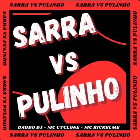 Sarra Vs Pulinho ft. Mc Cyclone & Mc Rickelme | Boomplay Music