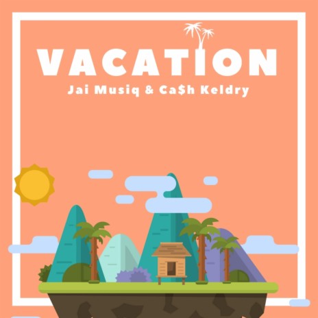 Vacation (feat. Cash Keldry) | Boomplay Music