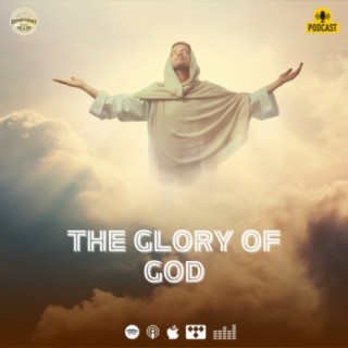 THE GLORY OF GOD