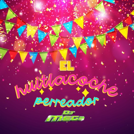 El Huitlacoche Perreador | Boomplay Music