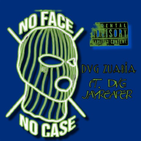 NO FACE NO CASE ft. DVG JAYREAPER