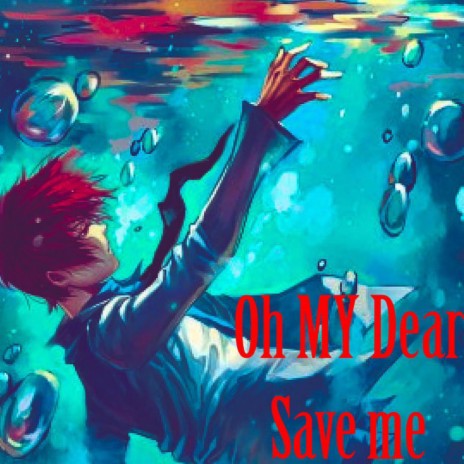 OH MY Dear Save me ft. Heyits3vo | Boomplay Music