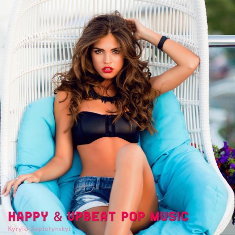 Happy & Upbeat Pop Music | Boomplay Music