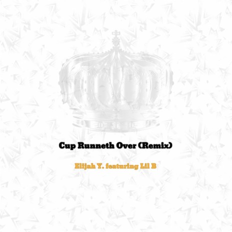 Cup Runneth Over (Remix) ft. LIL B