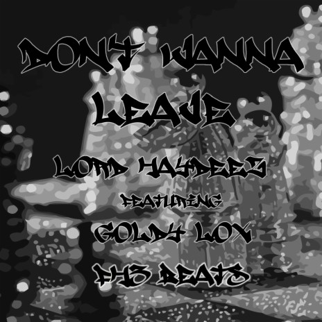 Don't Wanna Leave ft. Goldy Lox & FH3 Beats | Boomplay Music
