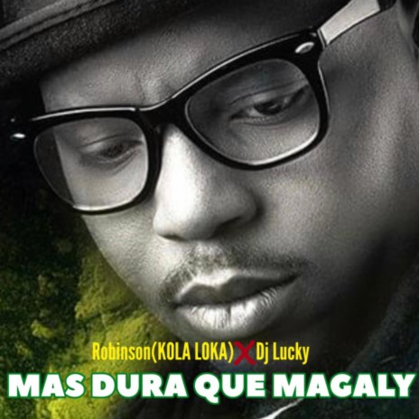 Mas Dura Que Magaly ft. DJ Lucky | Boomplay Music