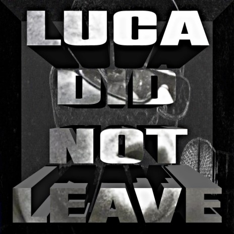 Luca Did Not Leave