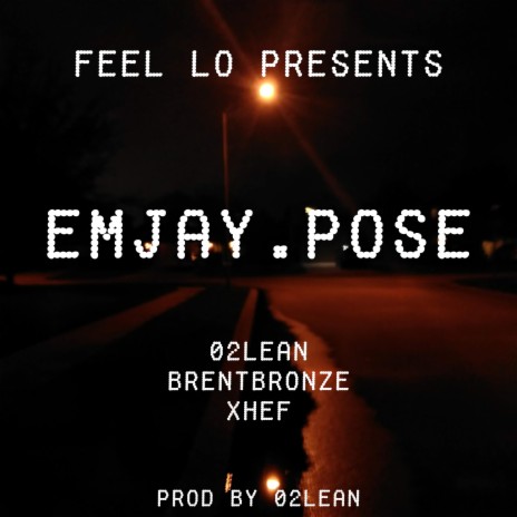 EMJAY.POSE ft. 02lean, Brent Bronze & xhef | Boomplay Music