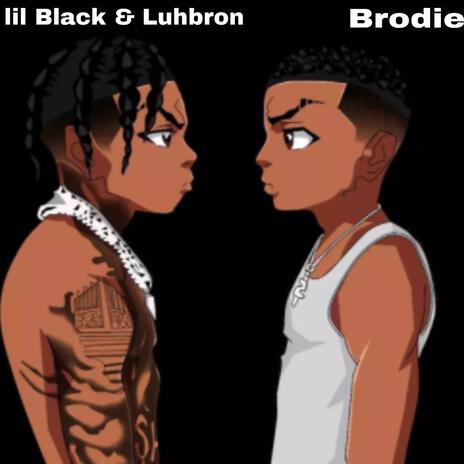 Brodie ft. lil Black | Boomplay Music