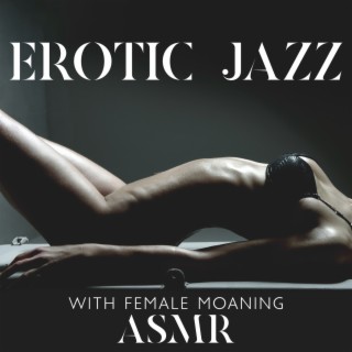 Erotic Jazz with Female Moaning ASMR: Sexy Bedroom Playlist 2023