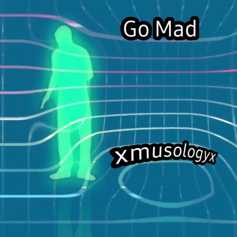 Go Mad | Boomplay Music