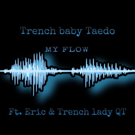 My Flow (feat. Eric & Trench lady QT) | Boomplay Music