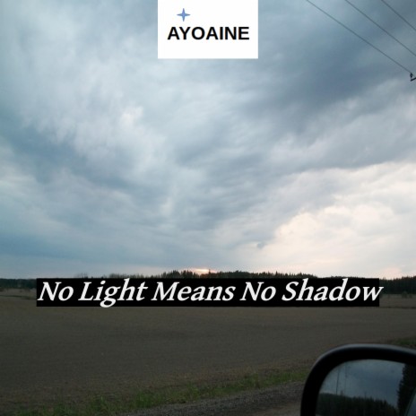 No Light Means No Shadow | Boomplay Music