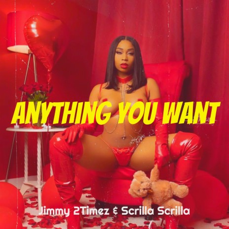 Anything You Want ft. Scrilla Scrilla | Boomplay Music