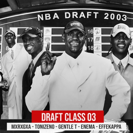 Draft Class 03 ft. Toni Zeno, Enema SDO, Gentle T & effekappa | Boomplay Music