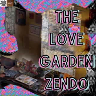 THE LOVE GARDEN ZENDO