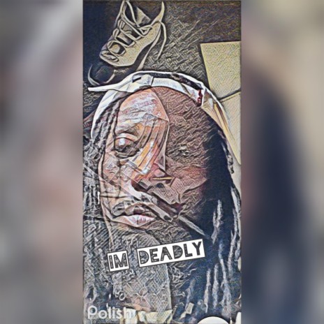 IM DeadLy | Boomplay Music