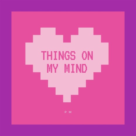 Things On My Mind | Boomplay Music