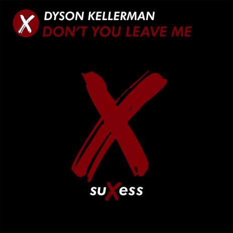 Don't You Leave Me | Boomplay Music