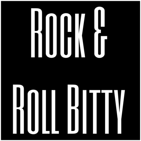 Rock & Roll Bitty | Boomplay Music