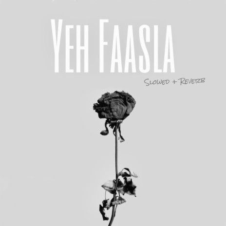 Yeh Faasla (Slowed + Reverb) ft. Kyle Herman | Boomplay Music