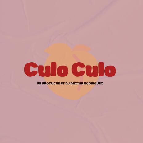 Culo Culo ft. Dj Dexter Rodriguez | Boomplay Music